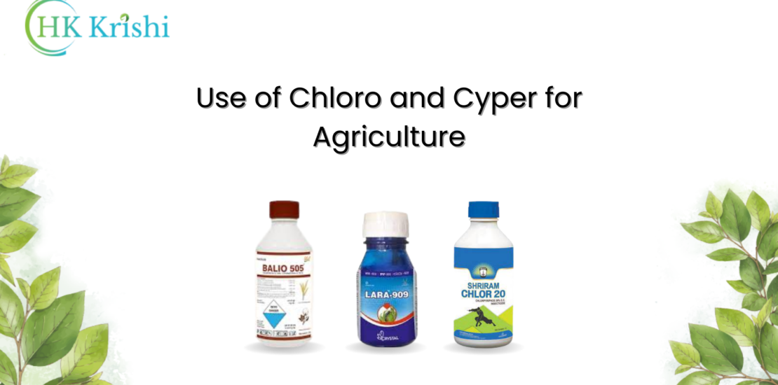 Use of chloro and cyper for Agriculture